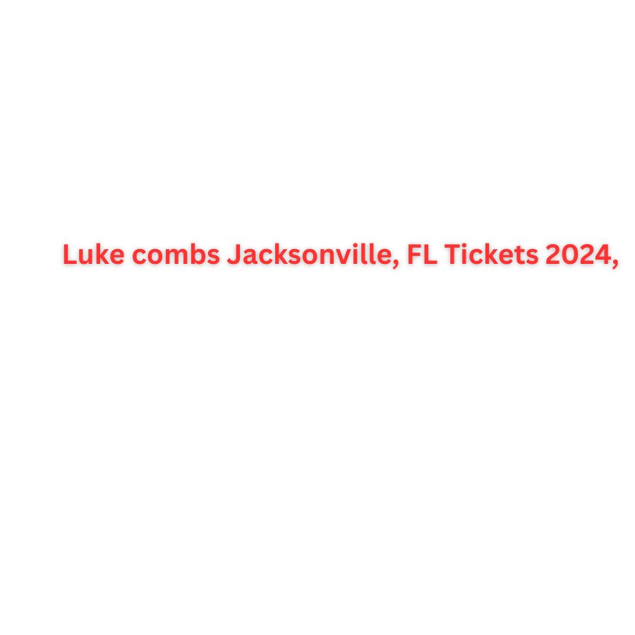 Luke Combs Jacksonville, FL Tickets 2024