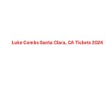 Luke-Combs-Santa-Clara-CA-Tickets-2024