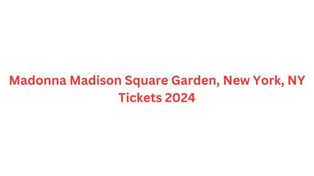 Madonna Madison Square Garden, New York, NY Tickets 2024