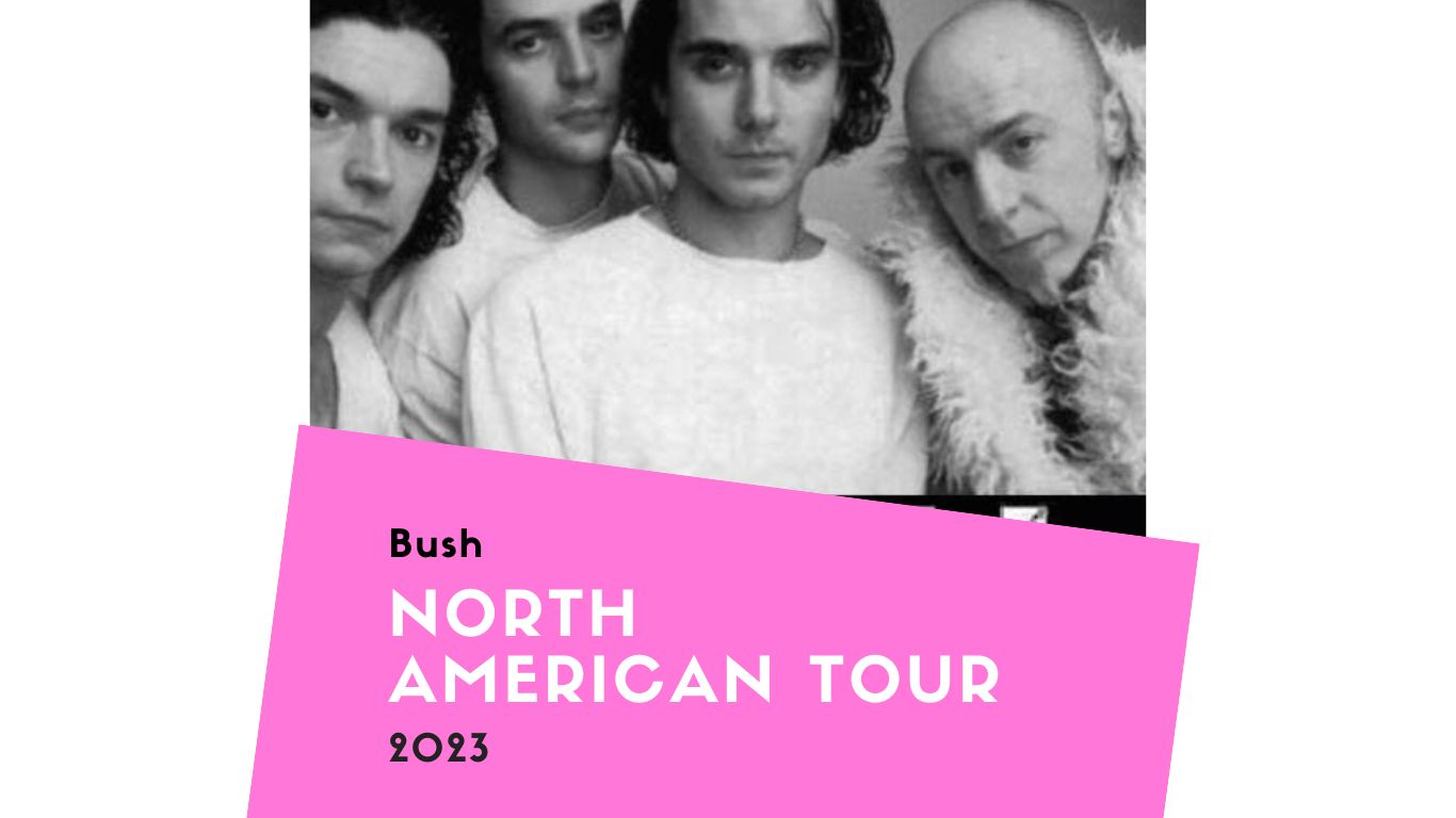 Bush Tour 2023 Tickets, Dates & Others info